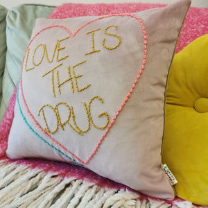 Love Is The Drug Embroidered Heart Cushion