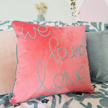 Load image into Gallery viewer, We Found Love Embroidered Velvet Cushion