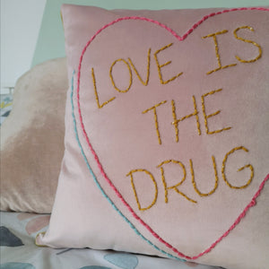 Love Is The Drug Embroidered Heart Cushion