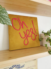 Load image into Gallery viewer, Oh Yes! Embroidered Velvet Sign