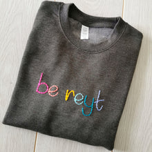 Load image into Gallery viewer, Be Reyt Yorkshire Slogan Embroidered Sweater