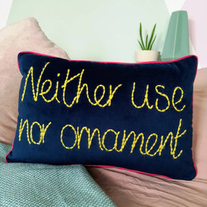 Neither Use Nor Ornament Embroidered Velvet Cushion